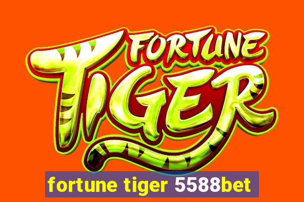 fortune tiger 5588bet